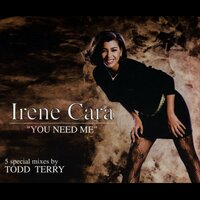 You Need Me - Irene Cara & Todd Terry