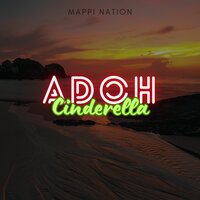 Adoh Cinderella - MAPPI NATION & TIMUR PROJECT