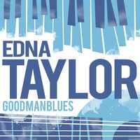 Good Man Blues - Edna Taylor