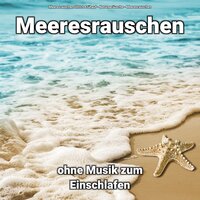 Schlaf - Meeresrauschen & Naturgeräusche & Meeresrauschen Ullrich Frühauf