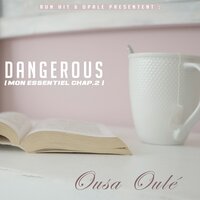 Ousa oulé - Dangerous