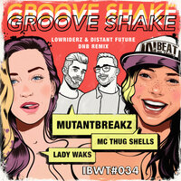 Groove Shake - Lady Waks & Mutantbreakz & Thug Shells