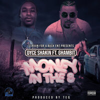 Money in the 8 - Dyce Shakin & Ghambit