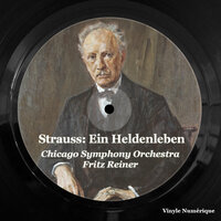 Ein Heldenleben: The Hero's Works of Peace - Chicago Symphony Orchestra & Fritz Reiner & Рихард Штраус