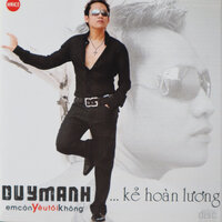 Em Còn Yêu Tôi Không - Duy Mạnh