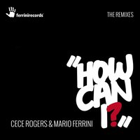 How Can I - Ce Ce Rogers & Cece Rogers