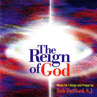 The Reign of God - Bob Dufford, S.J.