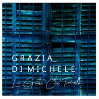 La gente che parla - Grazia Di Michele
