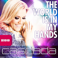 The World Is in My Hands - Cascada & Steve Modana