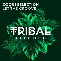 Let the Groove - Coqui Selection