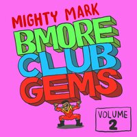 I'm Goin' Make You Move (Baltimore Club Music) - Mighty Mark & TT The Artist