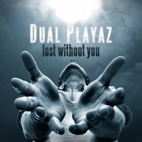 Lost Without You - Dual Playaz & B-Tastic