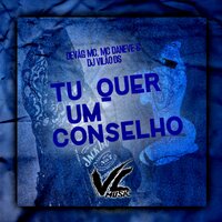 Tu Quer um Conselho - DJ Vilão DS & Devág Mc & Mc Daneve
