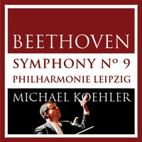 Symphonie No. 9 für Solisten, Chor und Orchester in D Minor, Op. 125: IV. Finale. Presto - Allegro assai - Rezitativo - Allegro assai - Philharmonie Leipzig & Michael Koehler & Philharmonischer Chor Leipzig & Ludwig van Beethoven