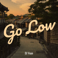 Go Low - DJ Vuyo