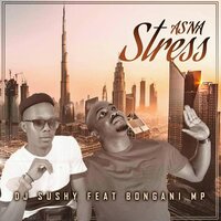 As'na Stress - DJ Sushy & Bongani MP