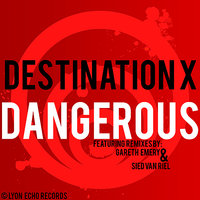 Dangerous - Destination X