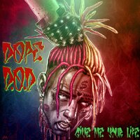 Give Me Your Life - Dope D.O.D.
