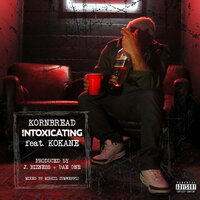 Intoxicating - Kornbread & Kokane