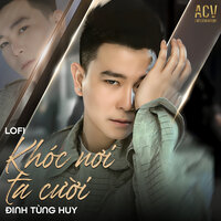 Khóc Nơi Ta Cười - Đinh Tùng Huy