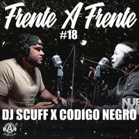 Frente A Frente #18 - DJ Scuff & Codigo Negro
