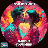 Make Up Your Mind - Demarkus Lewis