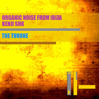 The Throne - Kenji Shk & Organic Noise from Ibiza