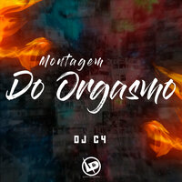 Montagem do Orgasmo - DJ C4