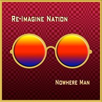 Nowhere Man - Paul Harrison & Phil Smiedt & Re-Imagine Nation