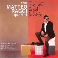 The Best Is yet to Come - Matteo Raggi