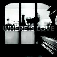 Where Is Love - Last