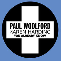 You Already Know - Paul Woolford & Karen Harding