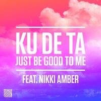 Just Be Good To Me - Ku De Ta & Nikki Amber & Rare Candy