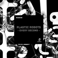 Every Second - Plastic Robots