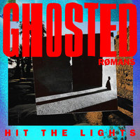 Hit The Lights - Ghosted & RØMANS