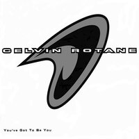 You've Got to Be You - Celvin Rotane & DJ Tonka