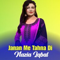 Janan Me Tahna Di - Nazia iqbal
