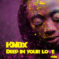 Deep in Your Love - Knox