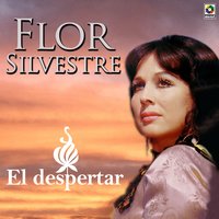 Aunque Me Hagas Llorar - Flor Silvestre