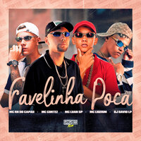 Favelinha Poca - MC RN do Capão & MC Cortez & MC Luan SP & Dj David LP & MC Ligerim