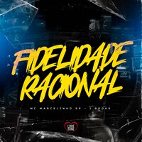 Fidelidade Racional - MC Marcelinho SP & Love Funk & J. Books