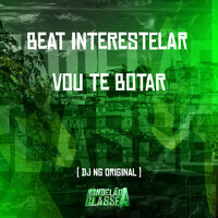 Beat Interestelar Vou Te Botar - Dj NG Original