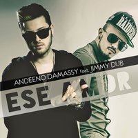 Ese Amor - Andeeno Damassy & Jimmy Dub