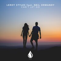 Can't Let Go - Leroy Styles & Neil Ormandy