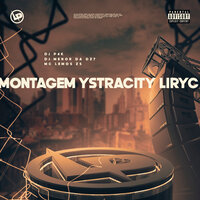 Montagem Ystracity Liryc - DJ MENOR DA DZ7 & Mc Lemos ZS & DJ P4K
