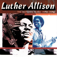 Now You Got It - Luther Allison