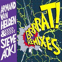 Brrrat! - Armand Van Helden & Steve Aoki