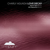 Love Decay - Charly Aguada & Goran Tech