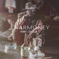 Henny (Sip Slow) - Harmoney
