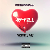Re-Fill - Marathon Domm & PROBABLY PAY